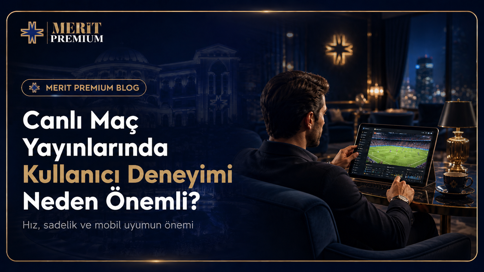 Canlı Maç Yayınlarında Kullanıcı Deneyimi Neden Önemli?